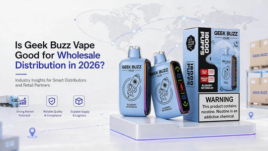 Is Geek Buzz Vape Good for Wholesale Distribution in 2026?