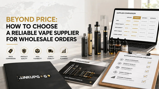 Beyond Price: How to Choose a Reliable Vape Supplier for Wholesale Orders