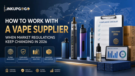 How to Work with a Vape Supplier When Market Regulations Keep Changing in 2026